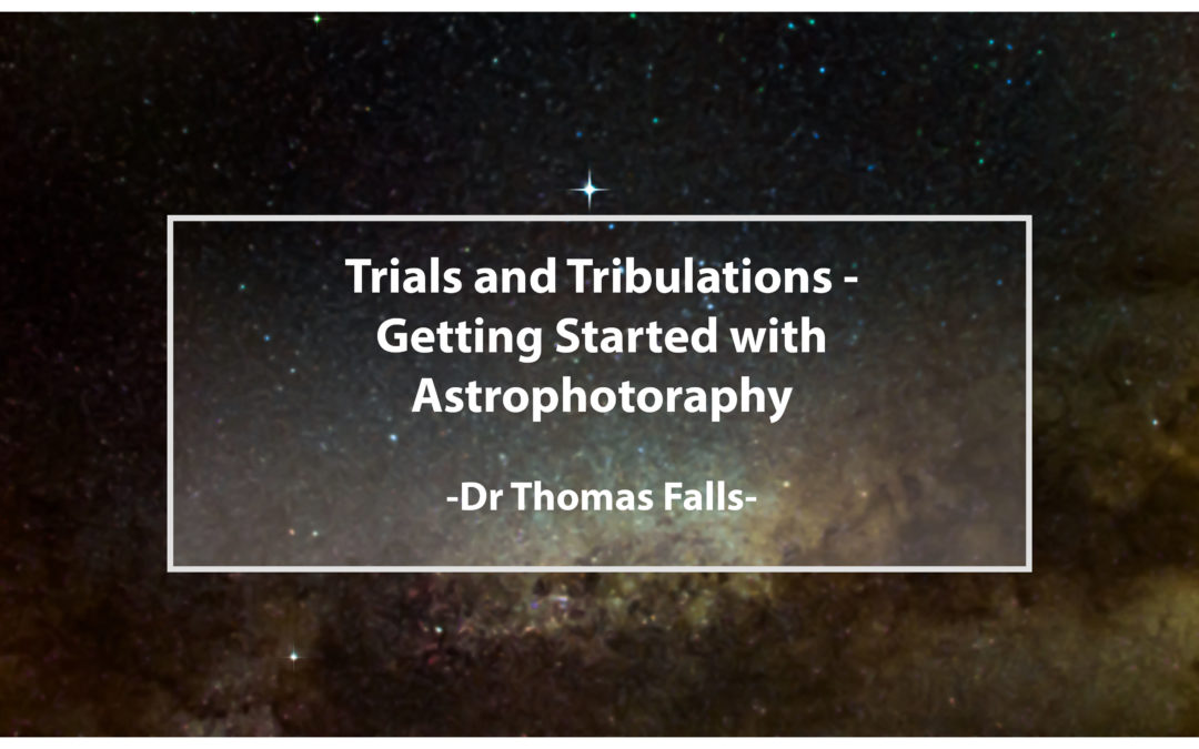 Trials and Tribulations: Getting Starting with Astro Photography