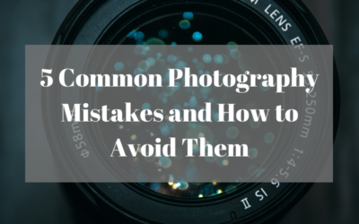 5 Photography Mistakes and How to Avoid Them